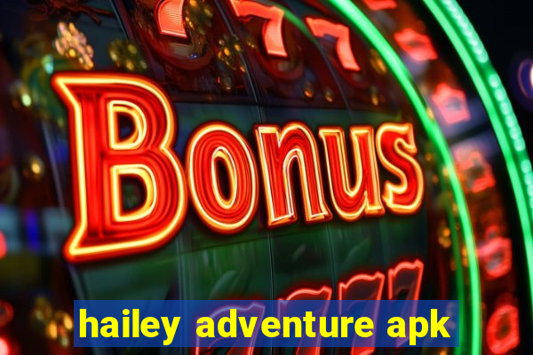 hailey adventure apk